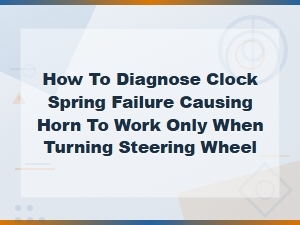 Diagnosing Clock Spring Failure When Horn Only Works Turning Steering Wheel