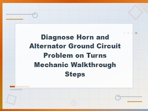 Horn and Alternator Ground Circuit Problems During Turns Mechanic Diagnosis Walkthrough
