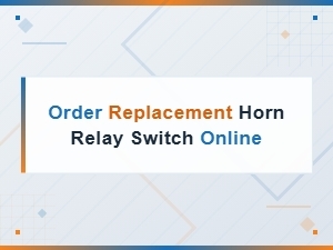 Order Replacement Horn Relay Switch Online – Troubleshooting Guide