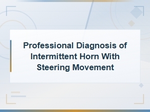 Professional Diagnosis of Intermittent Horn with Steering Movement