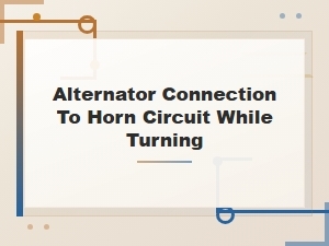 Alternator-Horn Circuit Connection During Turns