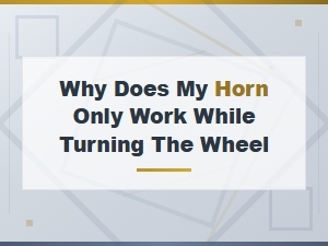 Horn Only Works When Turning the Wheel: Wiring and Clock Spring Diagnosis